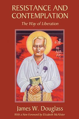 Resistance and Contemplation - James W. Douglass