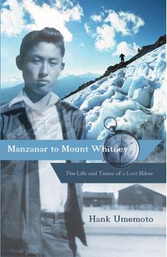Poza produsului Manzanar to Mount Whitney: The Life and Times of a Lost Hiker - Hank Umemoto