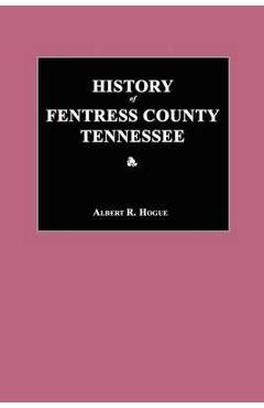 Poza produsului History of Fentress County, Tennessee - Albert R. Hogue