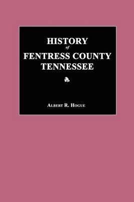 History of Fentress County, Tennessee - Albert R. Hogue