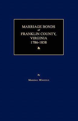 Marriage Bonds of Franklin County, Virginia 1786-1858 - Marshall Wingfield