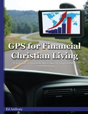 GPS for Financial Christian Living - Ed Anthony
