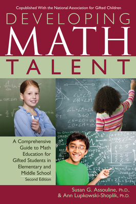 Developing Math Talent: A Comprehensive Guide to Math Education for Gifted Students in Elementary and Middle School - Susan G. Assouline