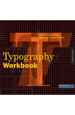 Coperta cărții 'Typography Workbook: A Real-World Guide to Using Type in Graphic Design - Timothy Samara'