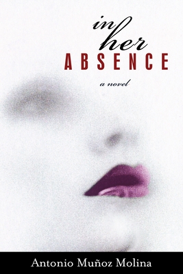 In Her Absence - Antonio Munoz Molina