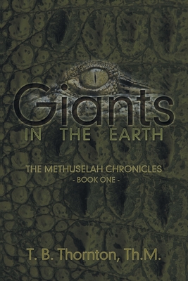 Giants in the Earth: The Methuselah Chronicles Book One - Th M. T. B. Thornton