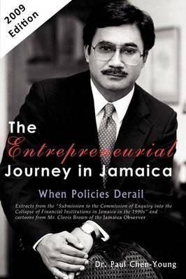 The Entrepreneurial Journey in Jamaica: When Policies Derail - Paul L. Chen-young