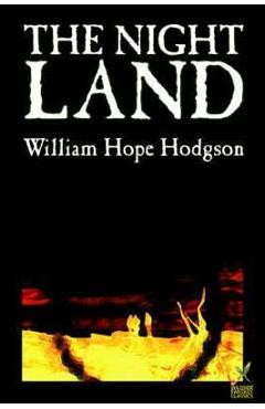 Poza produsului The Night Land by William Hope Hodgson, Science Fiction - William Hope Hodgson