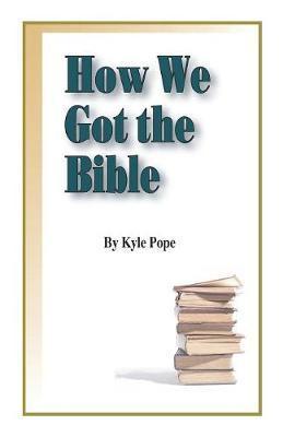 How We Got the Bible - Kyle Pope