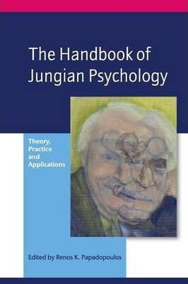 The Handbook of Jungian Psychology: Theory, Practice and Applications - Renos K. Papadopoulos