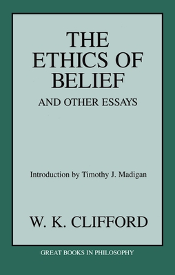 Coperta cărții 'The Ethics of Belief & Other Essays - William Kingdon Clifford'