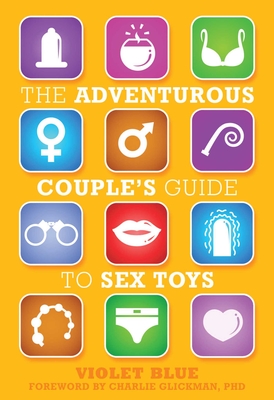 The Adventurous Couple's Guide to Sex Toys - Violet Blue