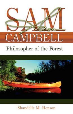 Sam Campbell: Philosopher of the Forest - Shandelle Marie Henson