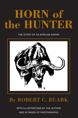 Horn of the Hunter: The Story of an African Safari - R. Ruark