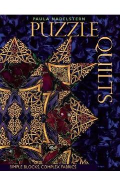 Coperta cărții 'Puzzle Quilts: Simple Blocks, Complex Fabrics- Print on Demand Edition - Paula Nadelstern'
