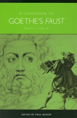 A Companion to Goethe's Faust: Parts I and II - Paul Bishop