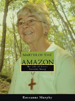 Martyr of the Amazon - Roseanne Murphy