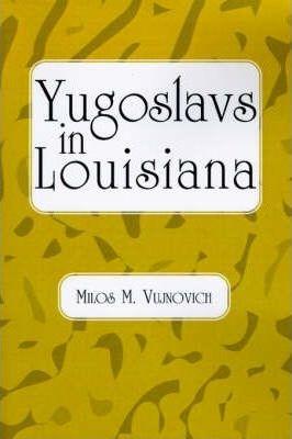 Yugoslavs in Louisiana - Milos M. Vujnovich