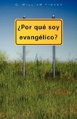Coperta cărții 'Por Que Soy Evangelico - C. William Fisher'