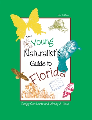 The Young Naturalist's Guide to Florida, Second Edition - Peggy Lantz