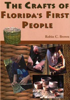 The Crafts of Florida's First People - Robin C. Brown