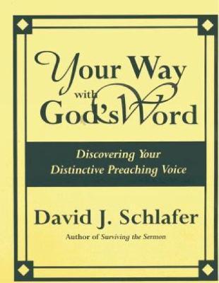 Your Way with God's Word - David J. Schlafer
