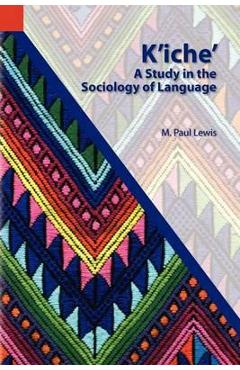 Coperta cărții 'K'Iche': A Study in the Sociology of Language - M. Paul Lewis'