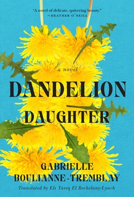 Dandelion Daughter - Gabrielle Boulianne-tremblay