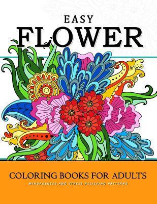 Coperta cărții 'Easy Flower Coloring Books for Adults: Mindfulness and Stress Relieving Patterns - Mindfulness Coloring Artist'