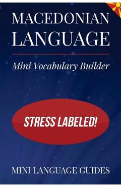 Coperta cărții 'Macedonian Language Mini Vocabulary Builder: Stress Labeled! - Mini Language Guides'
