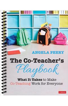 The Co-Teachers Playbook: What It Takes to Make Co-Teaching Work for Everyone - Angela Peery