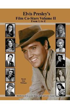 Poza produsului Elvis Presley's Film Co-Stars Volume II From L to Z - David Alan Williams