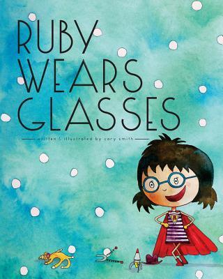Ruby Wears Glasses - Cary Smith