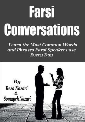 Farsi Conversations: Learn the Most Common Words and Phrases Farsi Speakers use Every Day - Somayeh Nazari