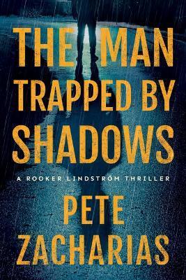 The Man Trapped by Shadows - Pete Zacharias
