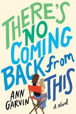 There's No Coming Back from This - Ann Garvin