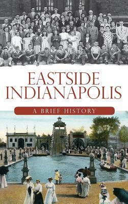 Eastside Indianapolis: A Brief History - Julie Young