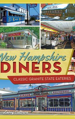 New Hampshire Diners: Classic Granite State Eateries - Larry Cultrera