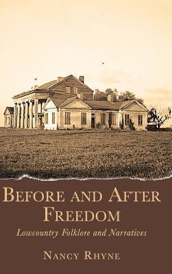 Before and After Freedom: Lowcountry Narratives and Folklore - Nancy Rhyne