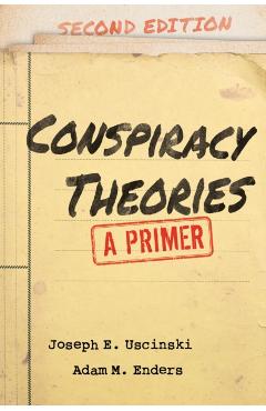 Conspiracy Theories: A Primer - Joseph E. Uscinski