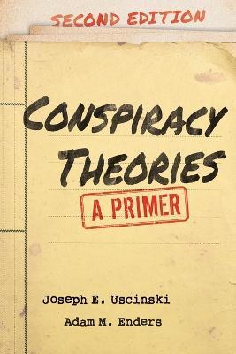 Conspiracy Theories: A Primer - Joseph E. Uscinski