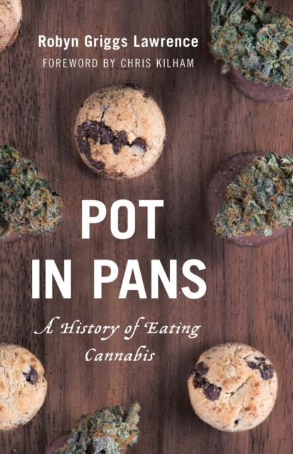 Pot in Pans: A History of Eating Cannabis - Robyn Griggs Lawrence