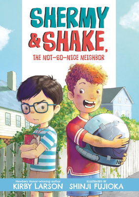 Shermy and Shake, the Not-So-Nice Neighbor - Kirby Larson