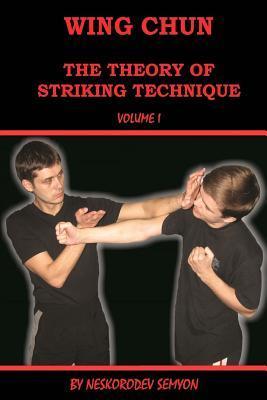 Wing chun. The theory of striking technique - Semyon Neskorodev