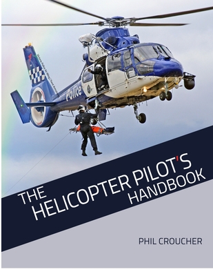 The Helicopter Pilot's Handbook - Phil Croucher