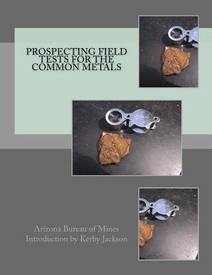 Prospecting Field Tests For The Common Metals - Kerby Jackson