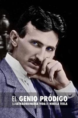 El Genio Pródigo: La Extraordinaria Vida de Nikola Tesla - Gina Gnecco Munoz