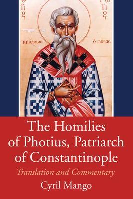 The Homilies of Photius, Patriarch of Constantinople - Cyril Mango
