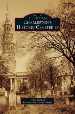 Charleston's Historic Cemeteries - Frank Karpiel