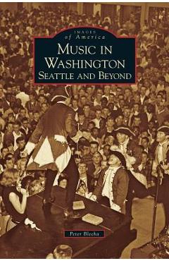 Coperta cărții 'Music in Washington: Seattle and Beyond - Peter Blecha'